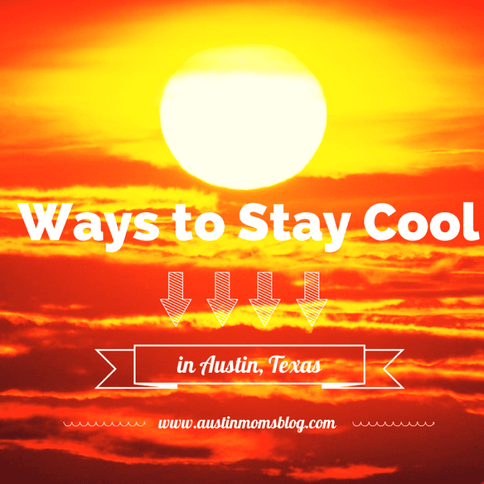 Staying Cool in Austin Texas, Beat the Heat, Austin Moms Blog