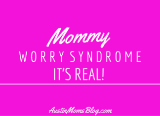 austin-moms-blog-mommy-worry-syndrome
