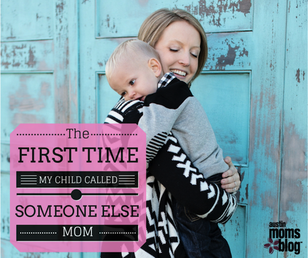 Austin Moms Blog | The first time my child called someone else mom