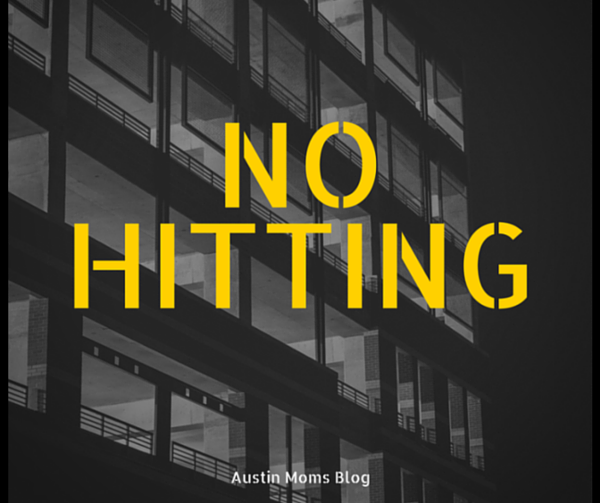 Austin Moms Blog | No Hitting