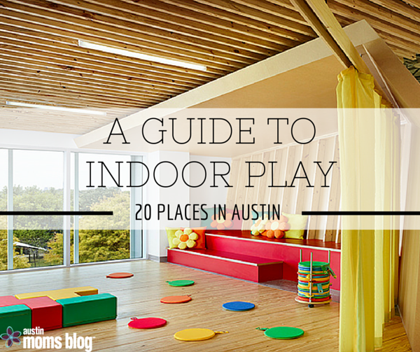 Austin Moms Blog | 20 Indoor Play Places in Austin, Texas