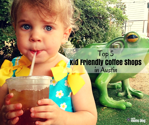 austin-moms-blog-kid-friendly-coffee-shops