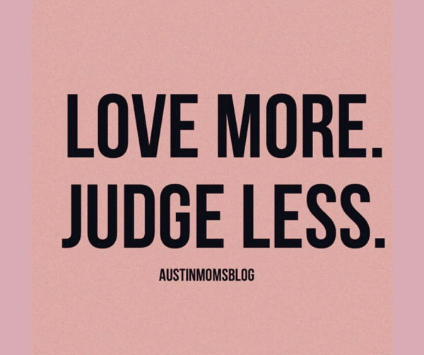 austin-moms-blog-love-more-judge-less