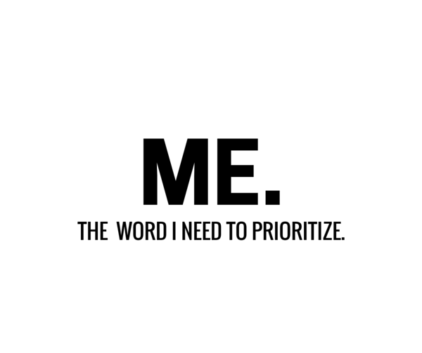 Me. The Word I Need To Prioritize.