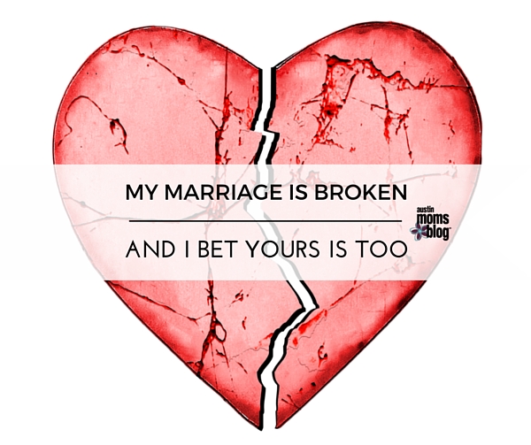 austin-moms-blog-my-marriage-is-broken