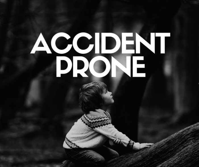 accident prone