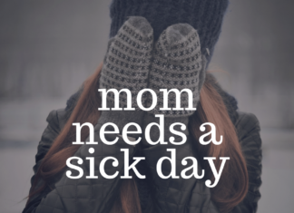 mom needs a sick day
