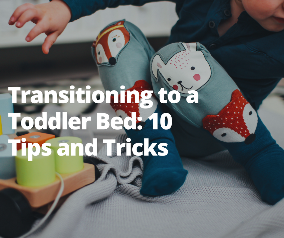 Transitioning to a Toddler Bed 10 Tips and Tricks