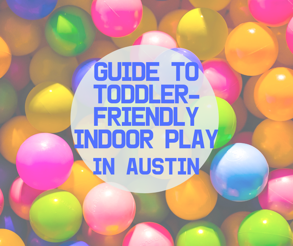 Toddler Friendly Indoor Play In Austin