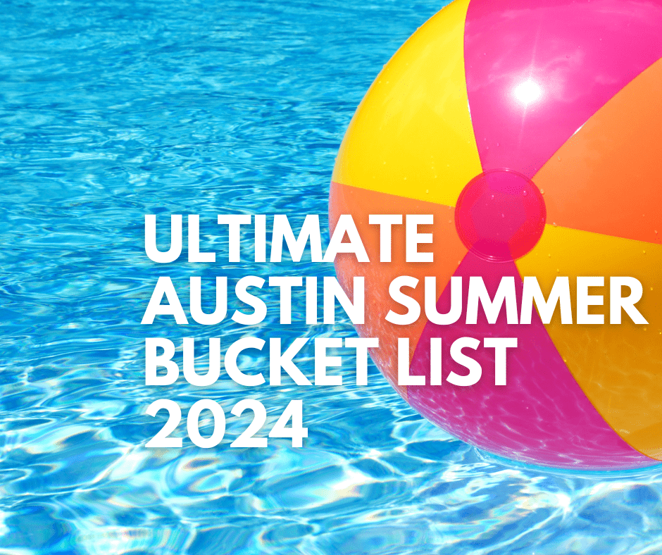 Ultimate Austin Summer Bucket List 2024