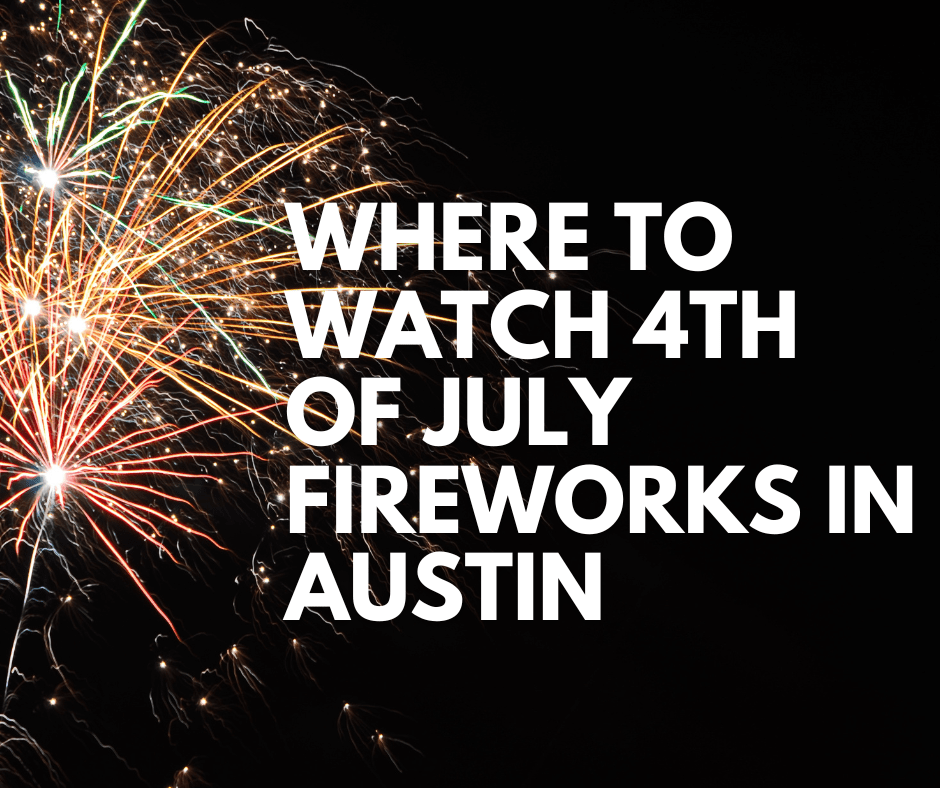 Where to Watch 4th of July Fireworks in Austin