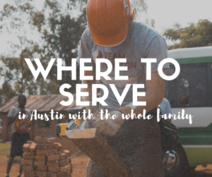 Serving The Austin Community With Your Kids 5 Wonderful - 